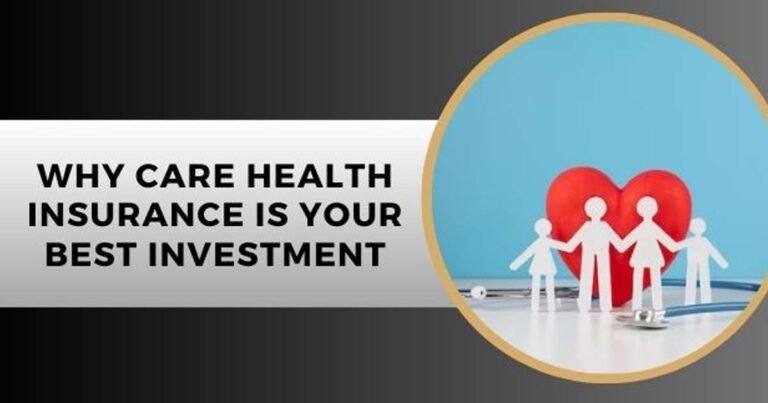 Why Care Health Insurance Is Your Best Investment