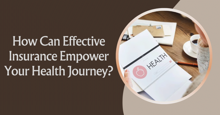 How Can Effective Insurance Empower Your Health Journey?