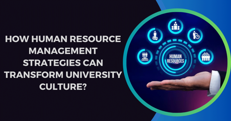 How Human Resource Management Strategies Can Transform University Culture?