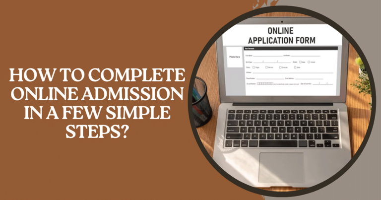 How To Complete Online Admission In A Few Simple Steps?