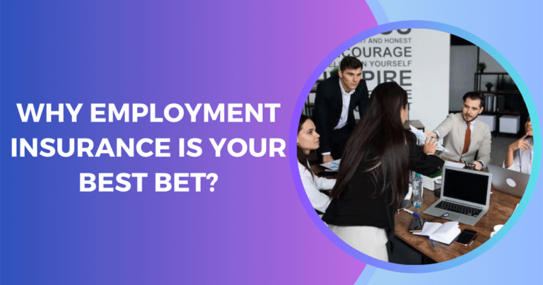Why Employment Insurance Is Your Best Bet?