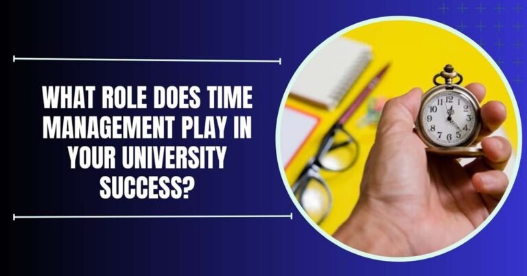 What Role Does Time Management Play In Your University Success